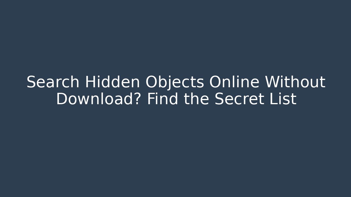 Search Hidden Objects Online Without Download? Find the Secret List