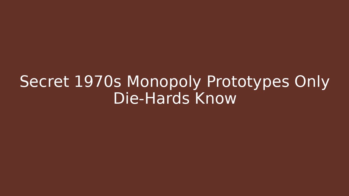Secret 1970s Monopoly Prototypes Only Die-Hards Know - Vintage E-Juice