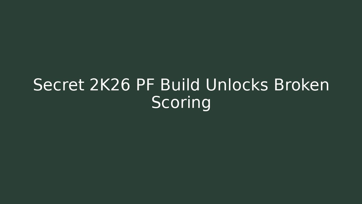 Secret 2K26 PF Build Unlocks Broken Scoring