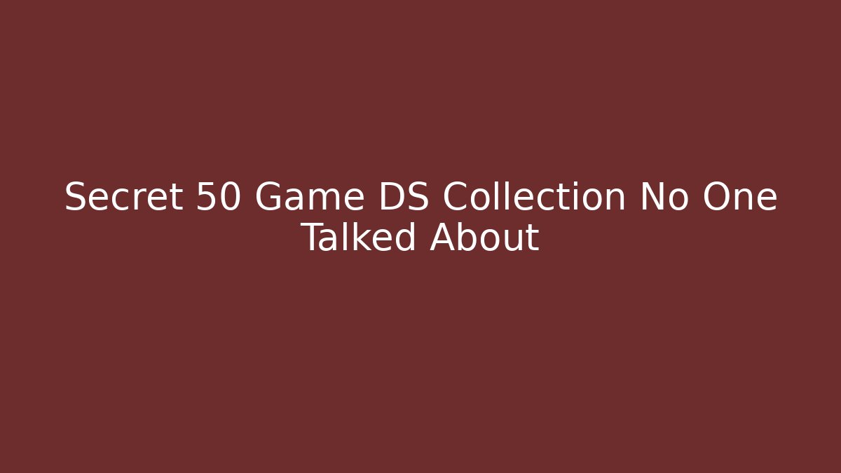 Secret 50 Game DS Collection No One Talked About