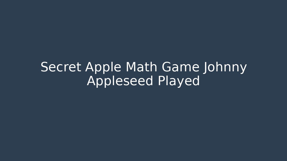 Secret Apple Math Game Johnny Appleseed Played