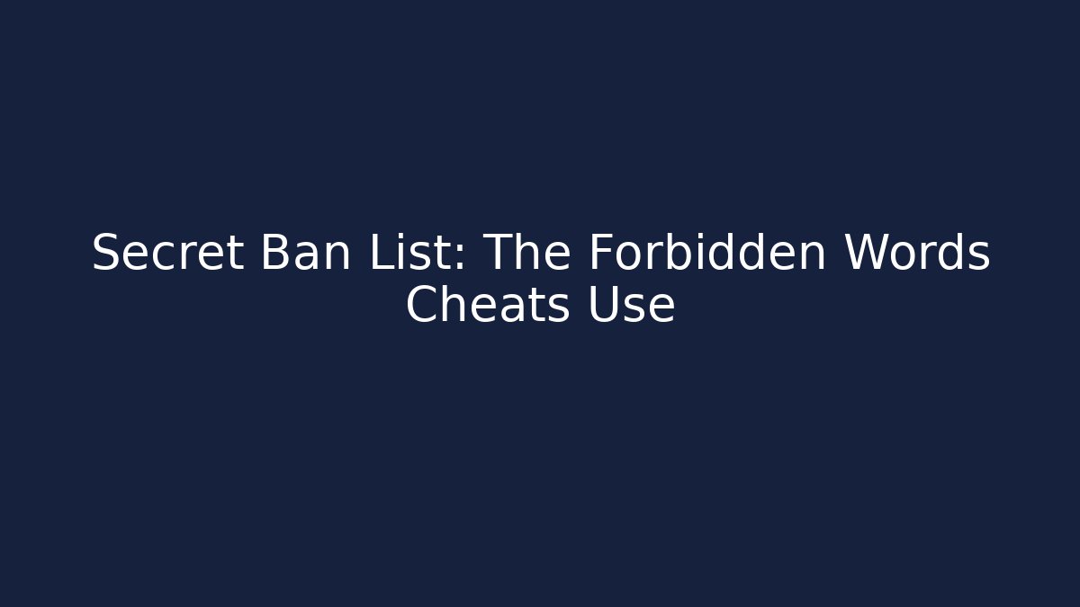 Secret Ban List: The Forbidden Words Cheats Use - Vintage E-Juice