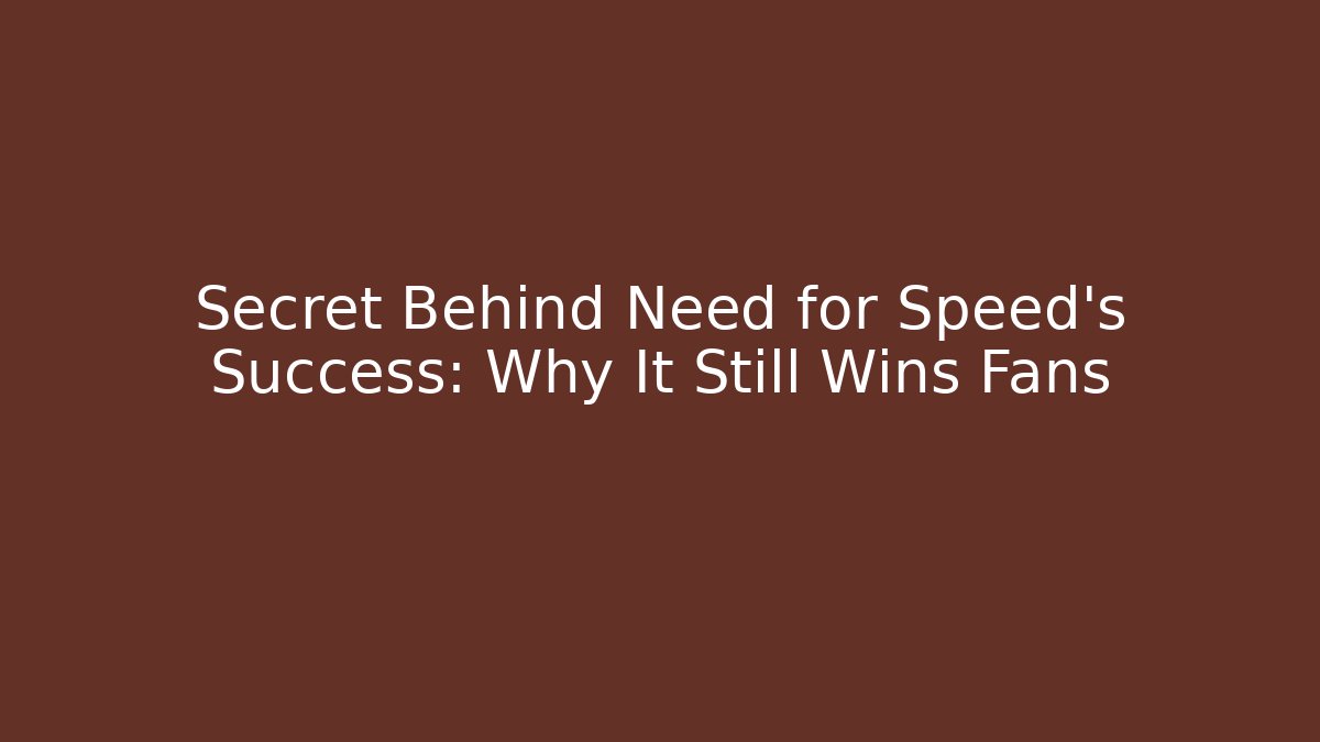 Secret Behind Need for Speed’s Success: Why It Still Wins Fans