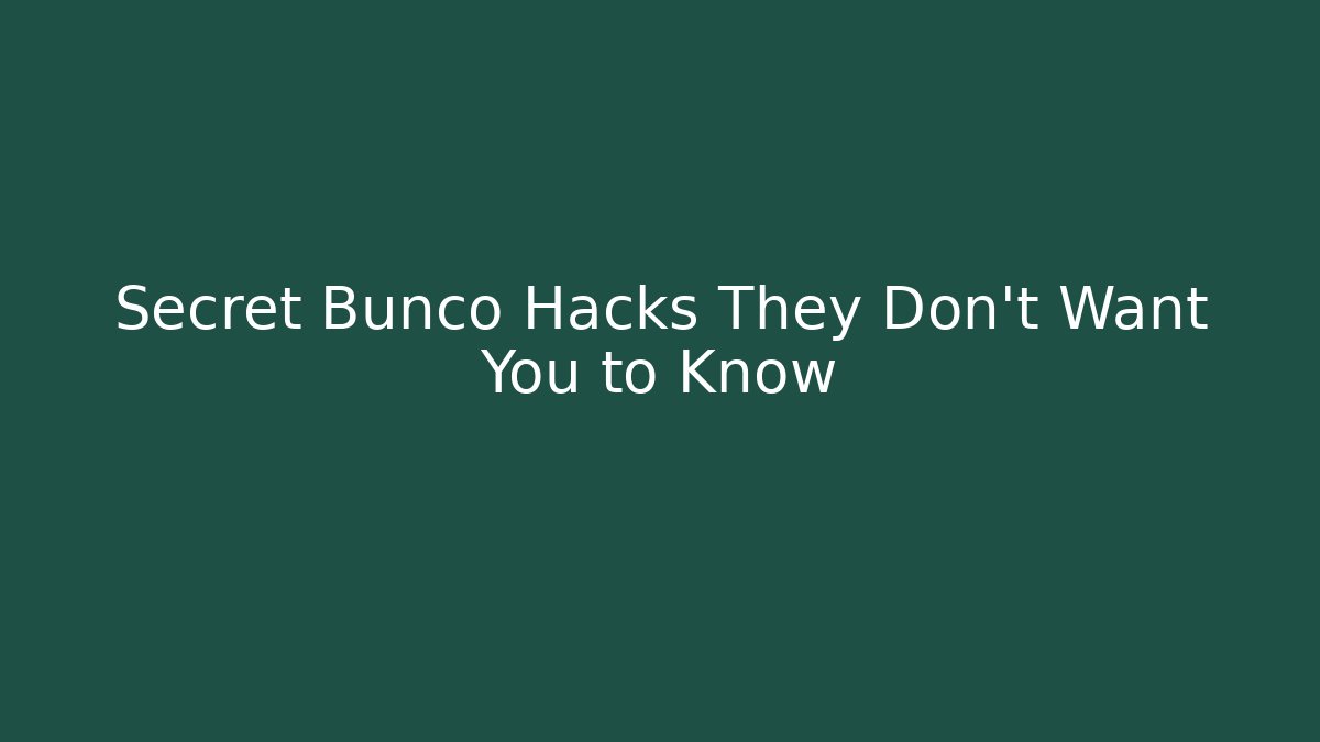 Secret Bunco Hacks They Don’t Want You to Know