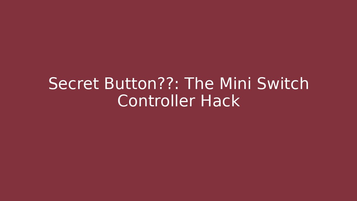 Secret Button布局: The Mini Switch Controller Hack - Vintage E-Juice