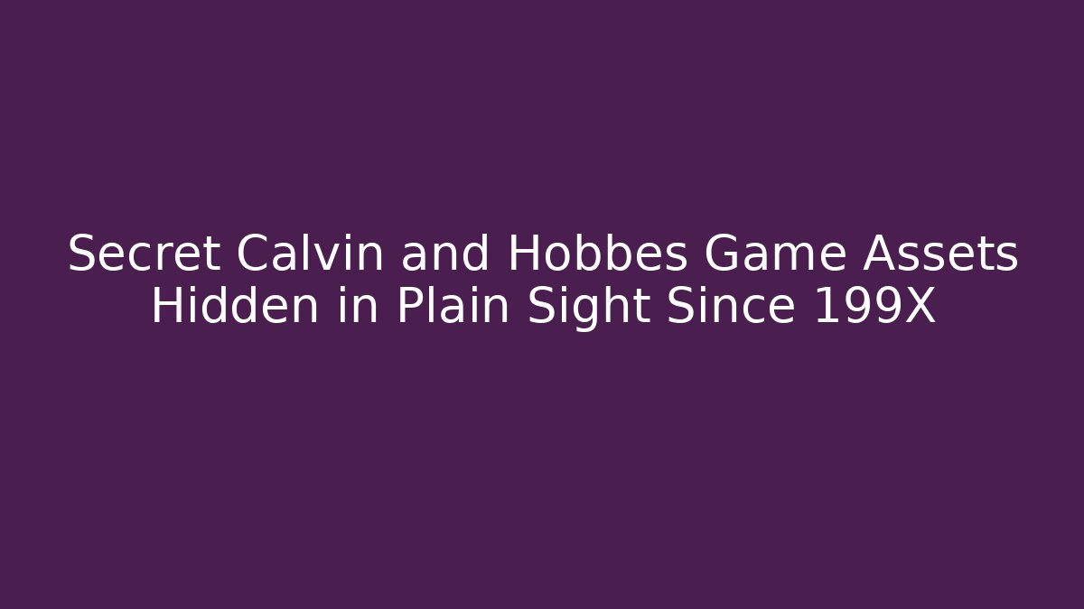 Secret Calvin and Hobbes Game Assets Hidden in Plain Sight Since 199X