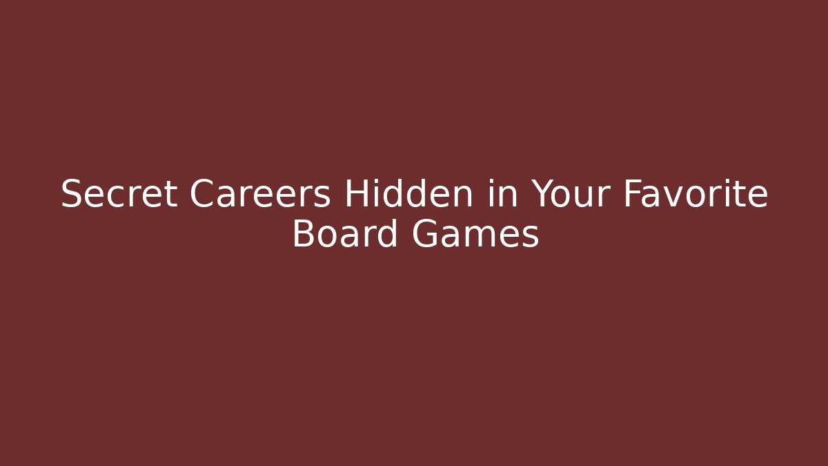 Secret Careers Hidden in Your Favorite Board Games