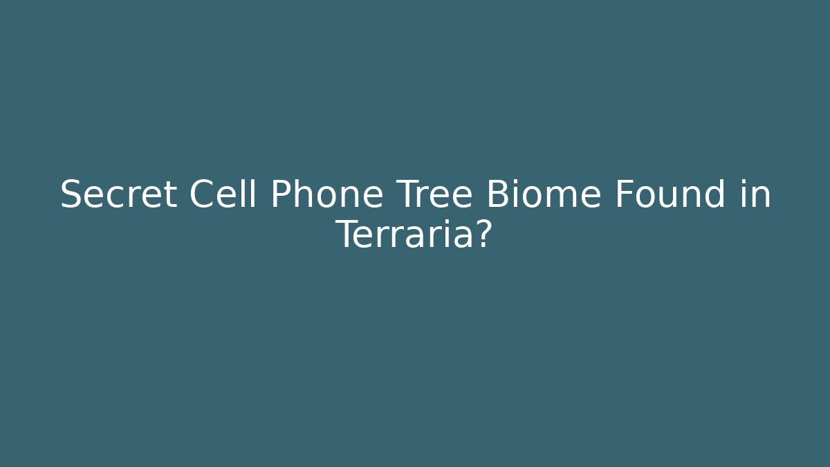 Secret Cell Phone Tree Biome Found in Terraria?