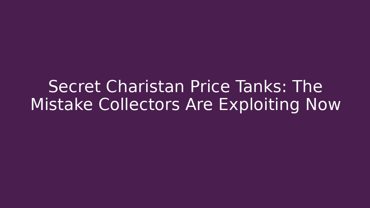 Secret Charistan Price Tanks: The Mistake Collectors Are Exploiting Now