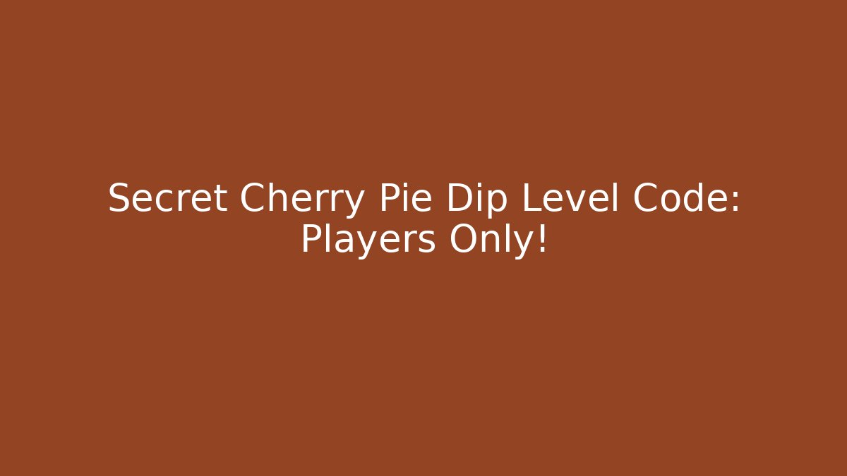 Secret Cherry Pie Dip Level Code: Players Only! - Vintage E-Juice