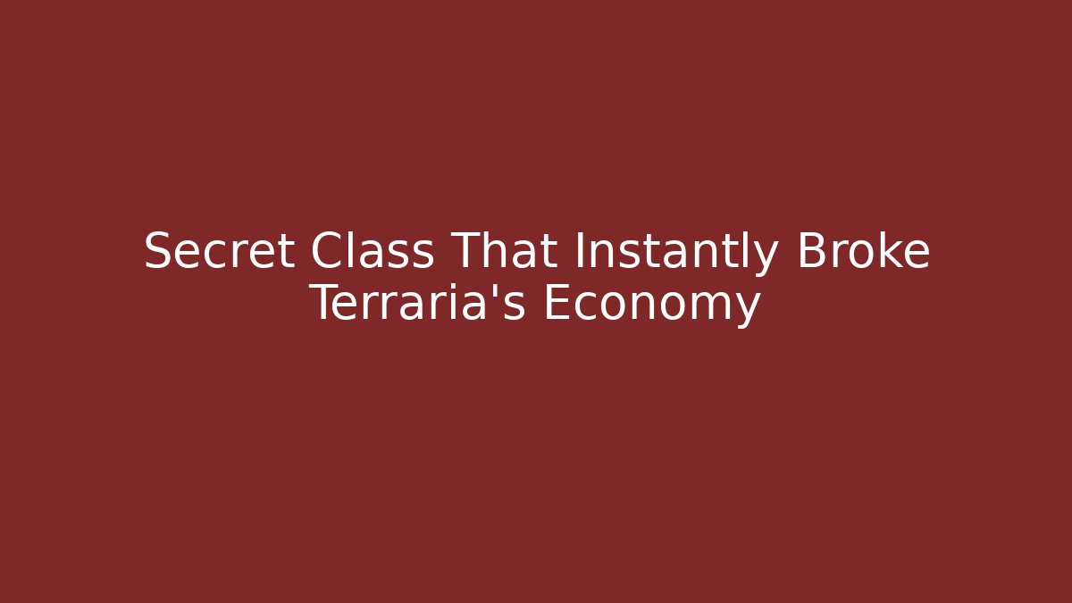Secret Class That Instantly Broke Terraria's Economy