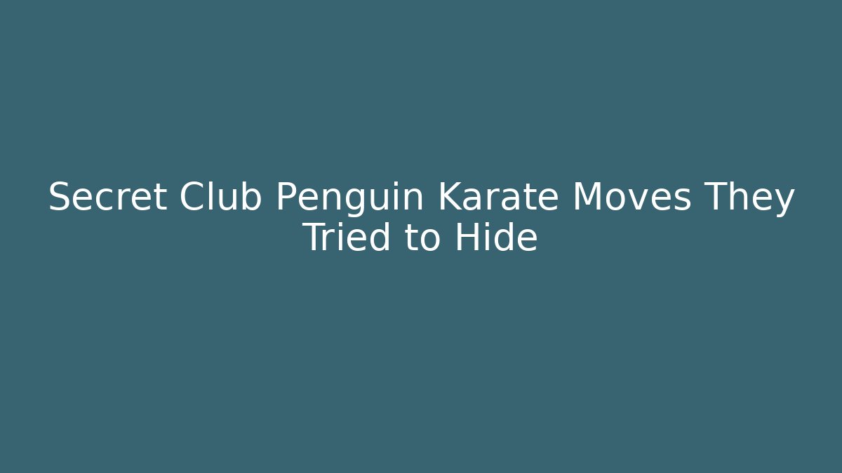 Secret Club Penguin Karate Moves They Tried to Hide