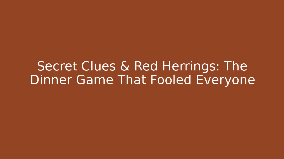 Secret Clues & Red Herrings: The Dinner Game That Fooled Everyone