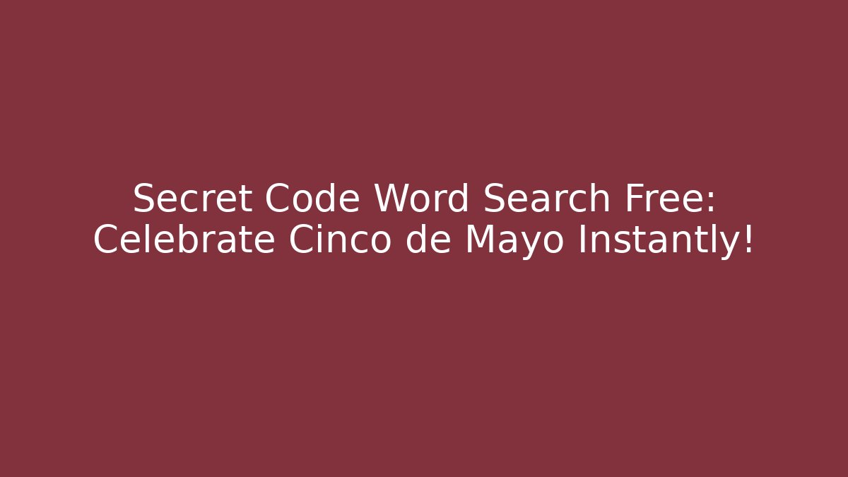 Secret Code Word Search Free: Celebrate Cinco de Mayo Instantly! - Vintage E-Juice