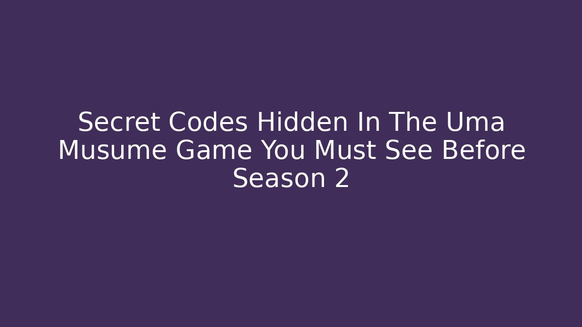 Secret Codes Hidden In The Uma Musume Game You Must See Before Season 2