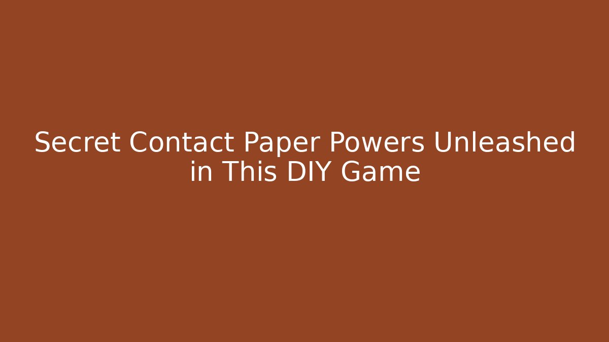 Secret Contact Paper Powers Unleashed in This DIY Game