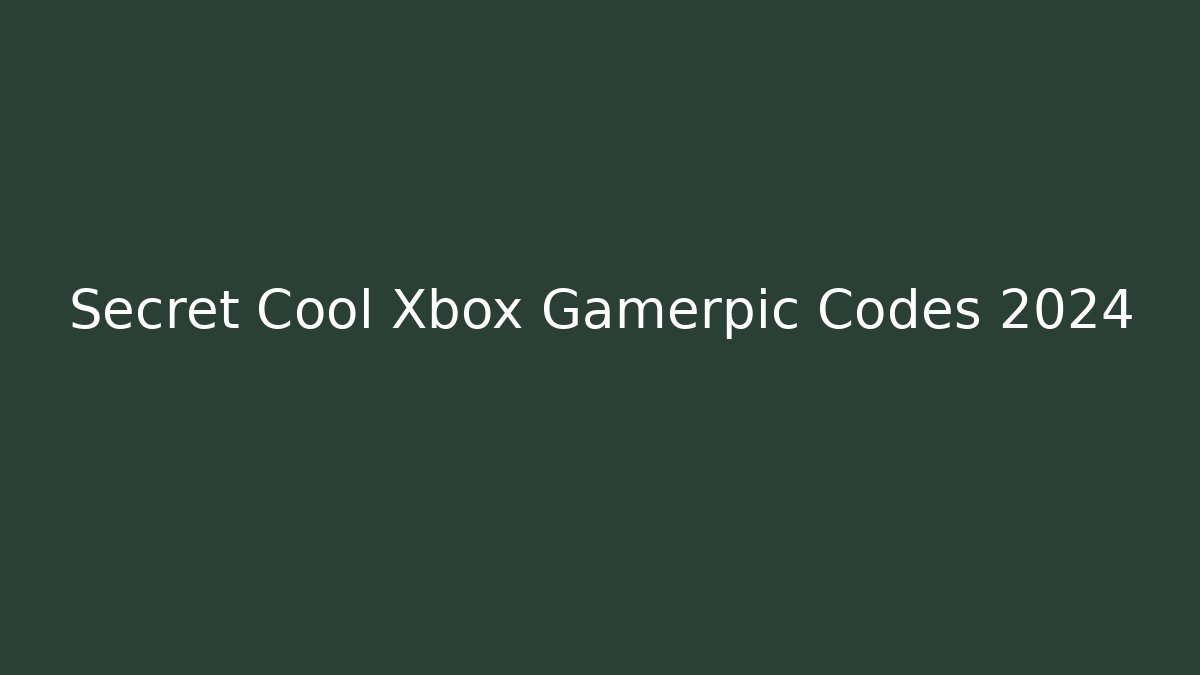 Secret Cool Xbox Gamerpic Codes 2024