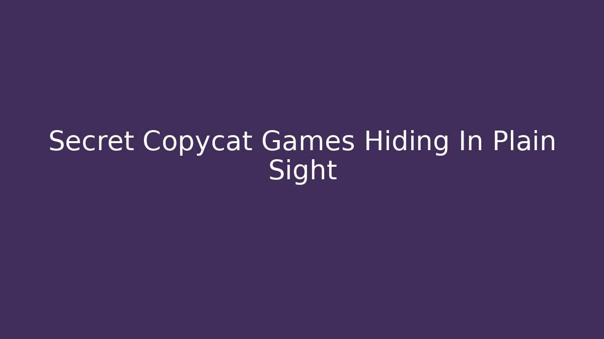 Secret Copycat Games Hiding In Plain Sight - Vintage E-Juice