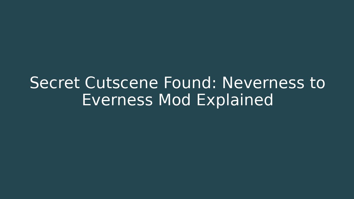 Secret Cutscene Found: Neverness to Everness Mod Explained