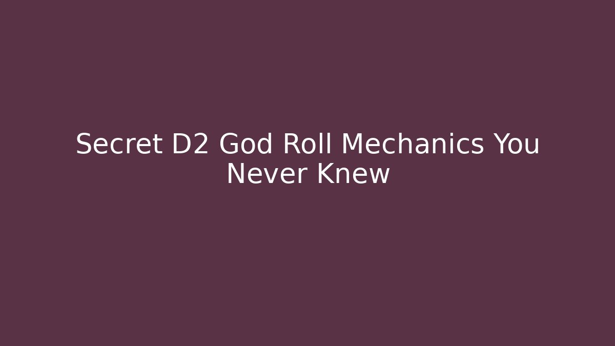 Secret D2 God Roll Mechanics You Never Knew