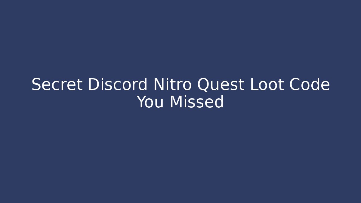 Secret Discord Nitro Quest Loot Code You Missed