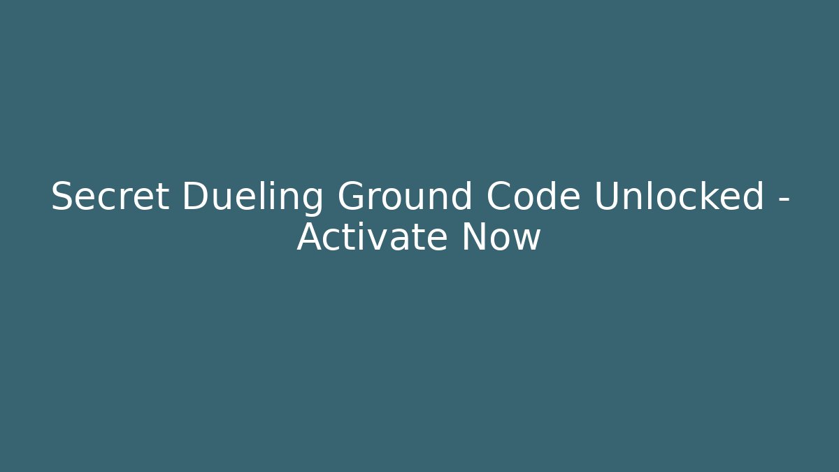 Secret Dueling Ground Code Unlocked – Activate Now - Vintage E-Juice
