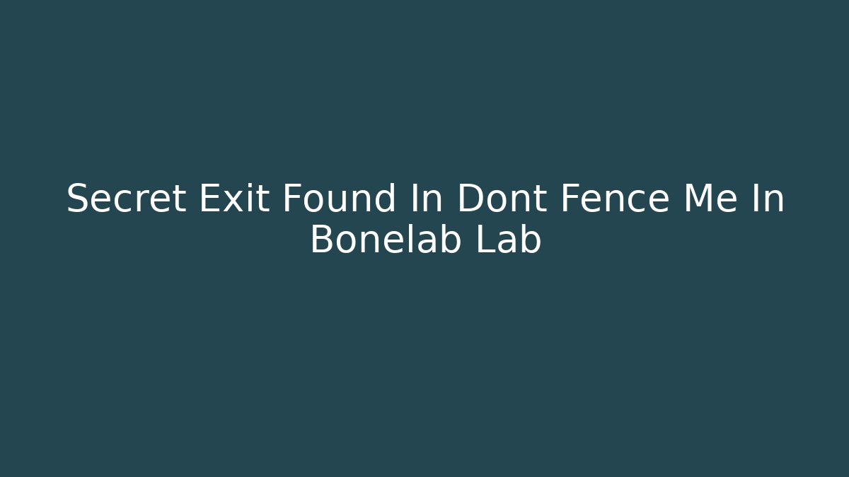 Secret Exit Found In Dont Fence Me In Bonelab Lab