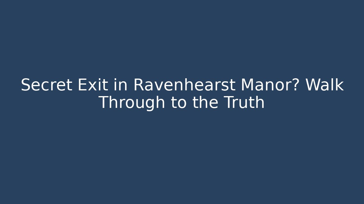 Secret Exit in Ravenhearst Manor? Walk Through to the Truth