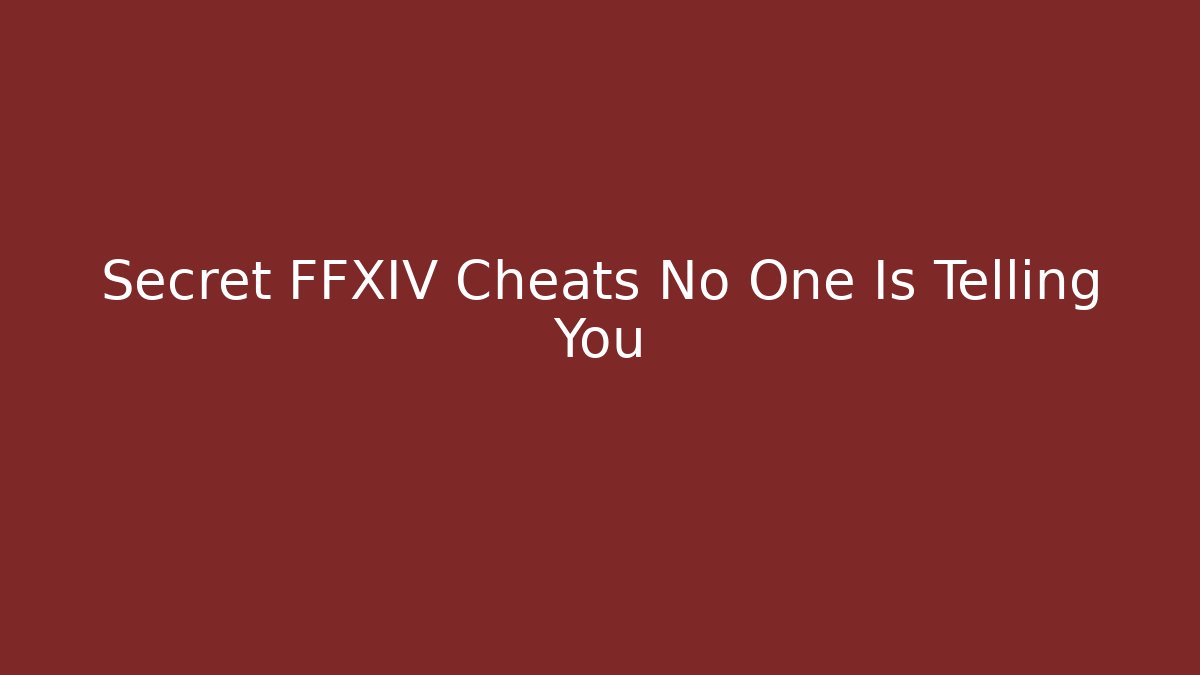 Secret FFXIV Cheats No One Is Telling You