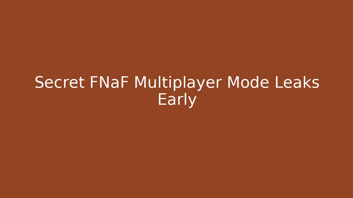 Secret FNaF Multiplayer Mode Leaks Early