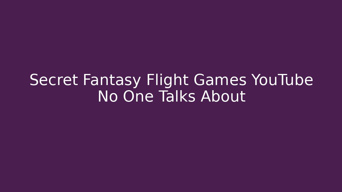 Secret Fantasy Flight Games YouTube No One Talks About