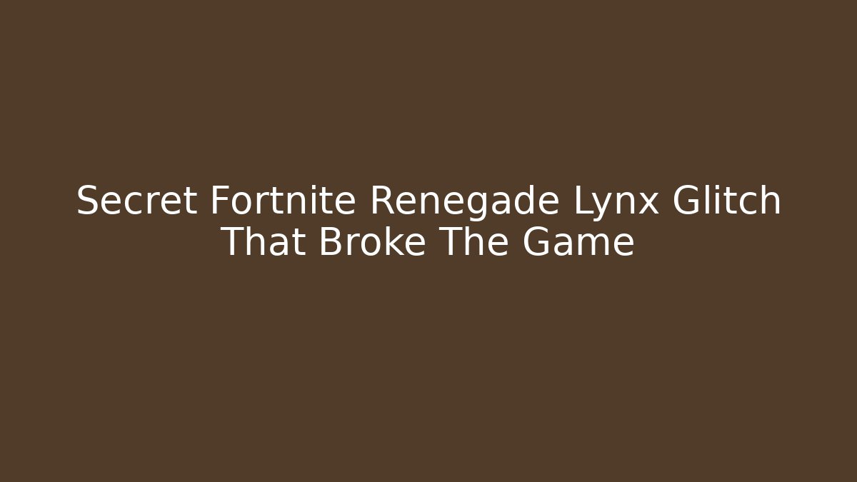 Secret Fortnite Renegade Lynx Glitch That Broke The Game