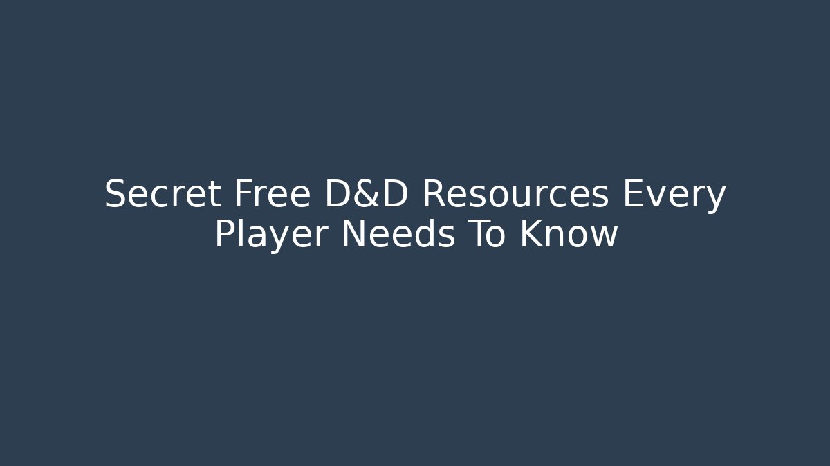 Secret Free D&D Resources Every Player Needs To Know