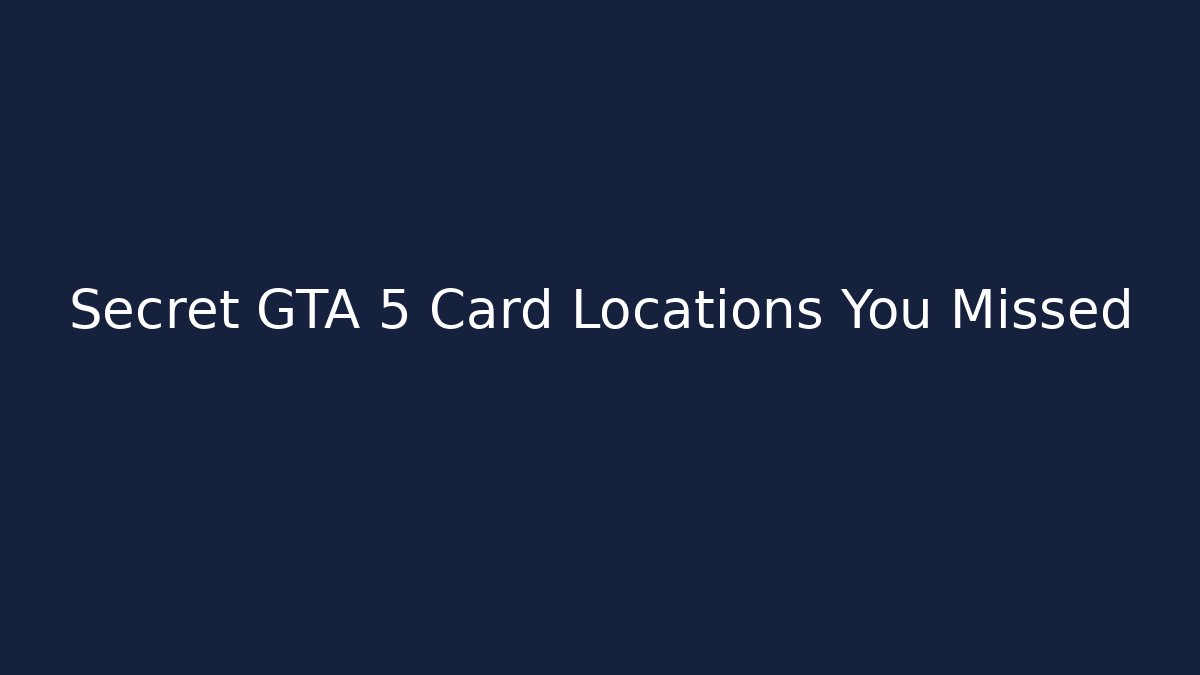 Secret GTA 5 Card Locations You Missed