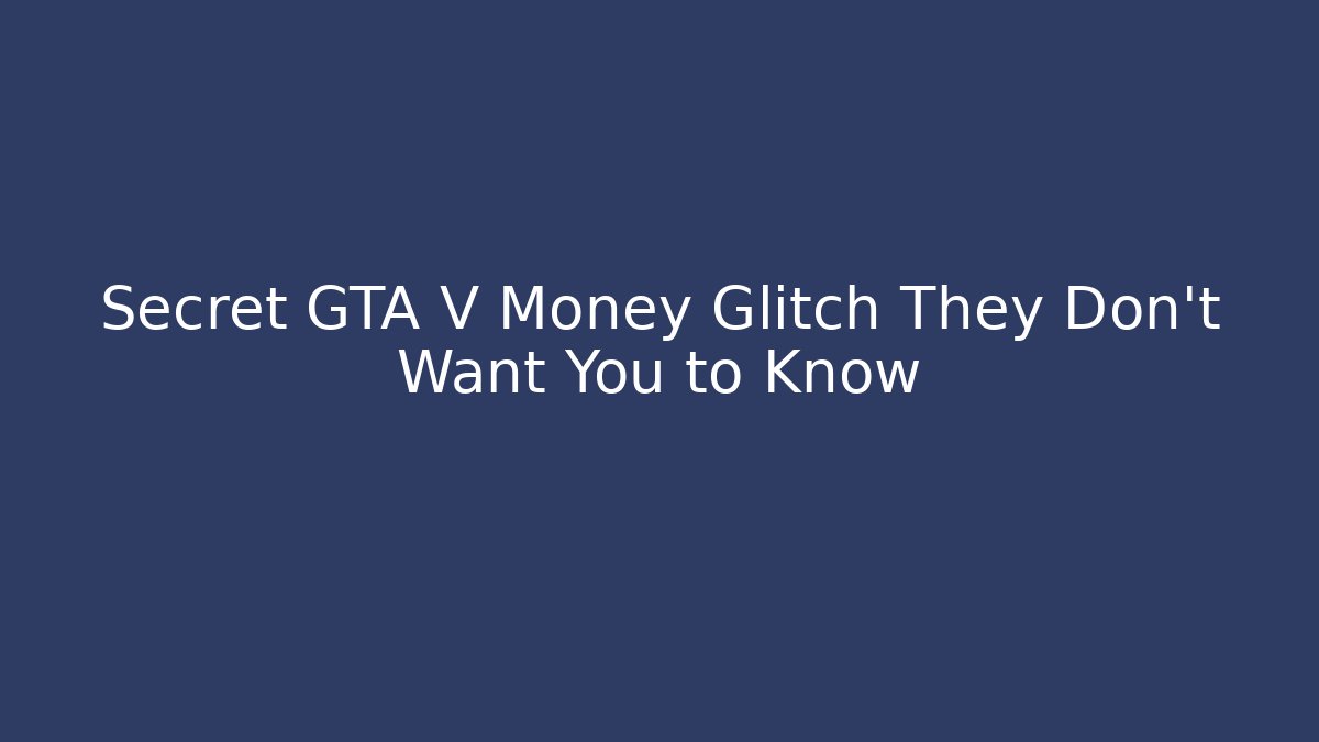 Secret GTA V Money Glitch They Don't Want You to Know