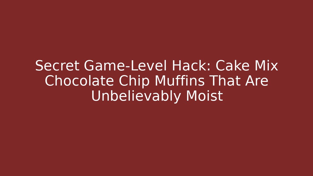 Secret Game-Level Hack: Cake Mix Chocolate Chip Muffins That Are Unbelievably Moist
