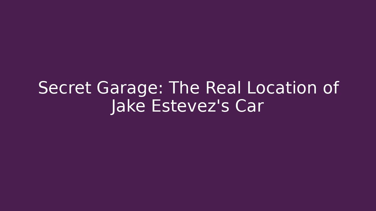 Secret Garage: The Real Location of Jake Estevez's Car