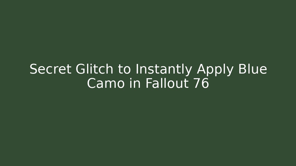 Secret Glitch to Instantly Apply Blue Camo in Fallout 76