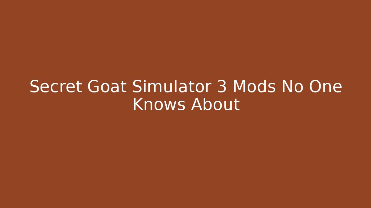 Secret Goat Simulator 3 Mods No One Knows About