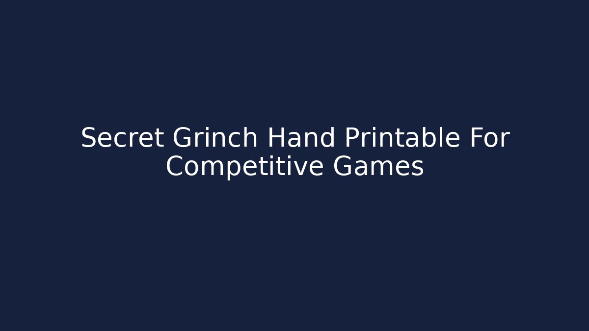 Secret Grinch Hand Printable For Competitive Games