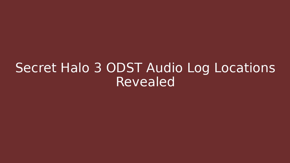 Secret Halo 3 ODST Audio Log Locations Revealed