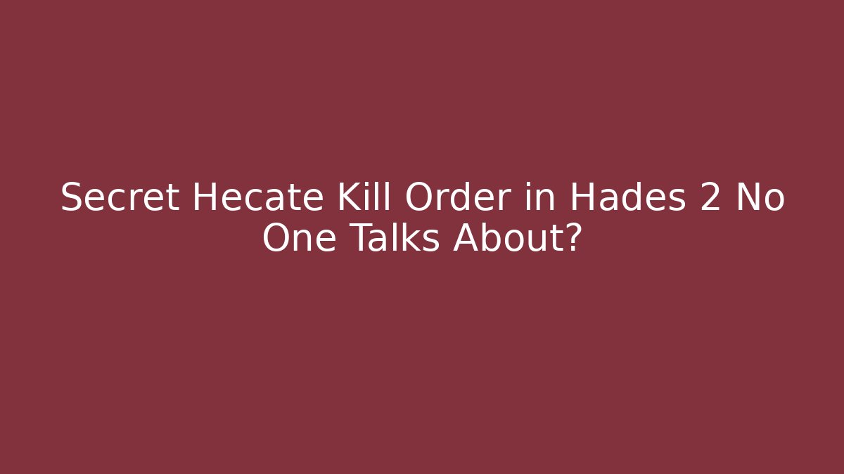 Secret Hecate Kill Order in Hades 2 No One Talks About?