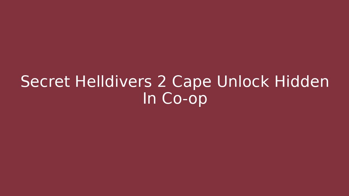 Secret Helldivers 2 Cape Unlock Hidden In Co-op