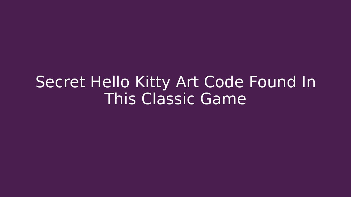 Secret Hello Kitty Art Code Found In This Classic Game