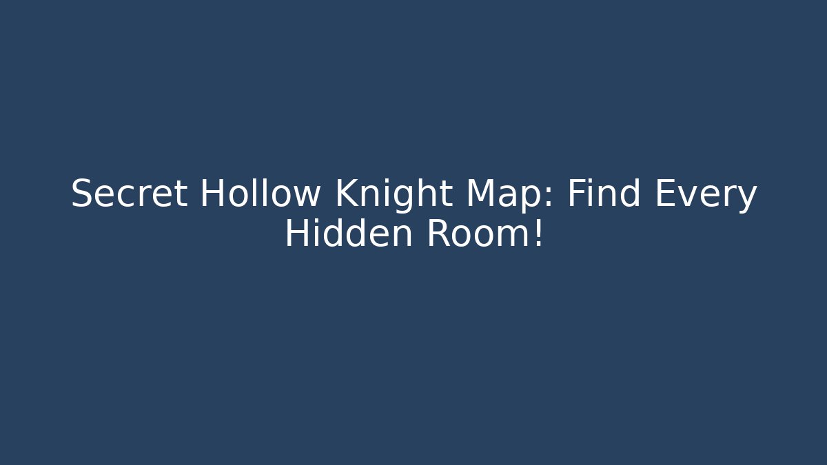 Secret Hollow Knight Map: Find Every Hidden Room!