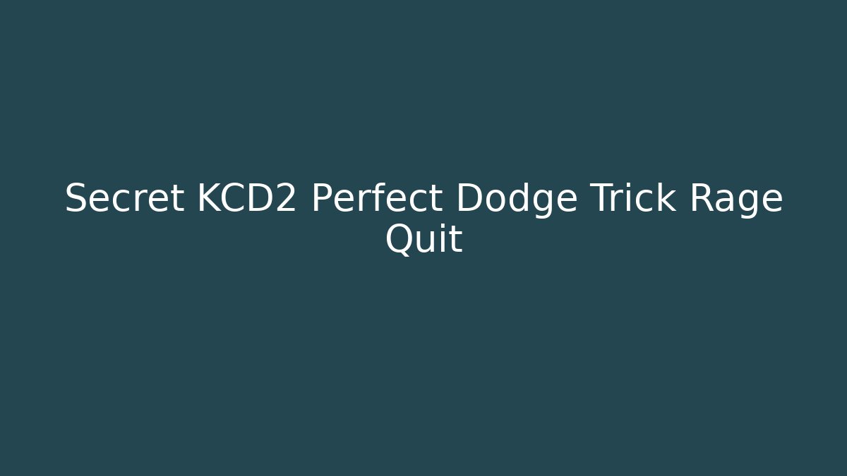Secret KCD2 Perfect Dodge Trick Rage Quit