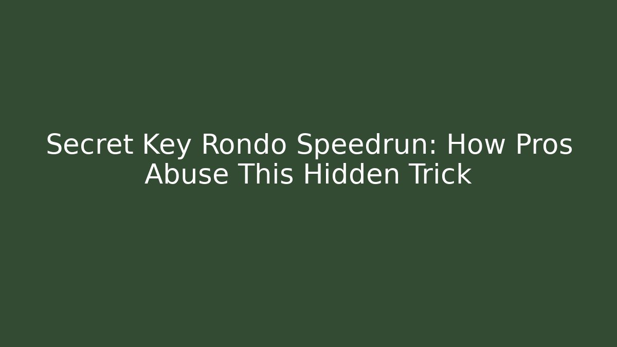 Secret Key Rondo Speedrun: How Pros Abuse This Hidden Trick