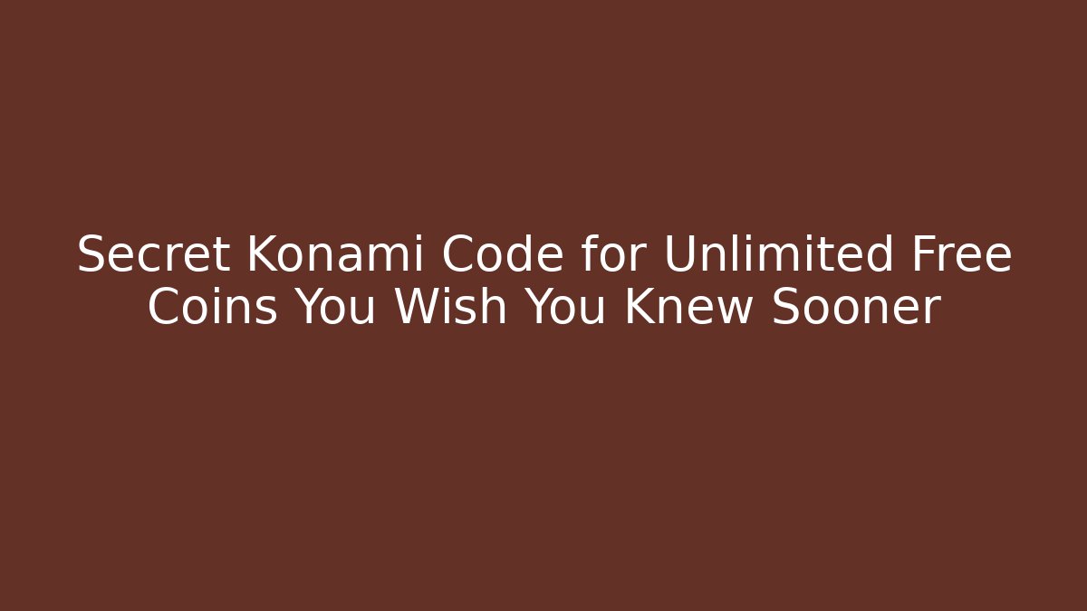 Secret Konami Code for Unlimited Free Coins You Wish You Knew Sooner