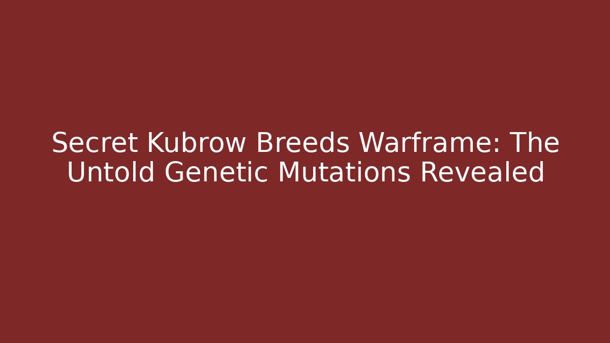 Secret Kubrow Breeds Warframe: The Untold Genetic Mutations Revealed