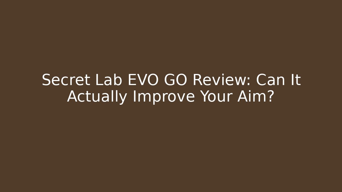 Secret Lab EVO GO Review: Can It Actually Improve Your Aim?